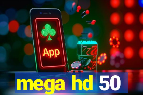 mega hd 50